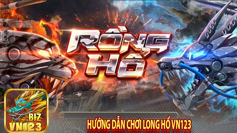 Hướng chơi game long hổ vn123