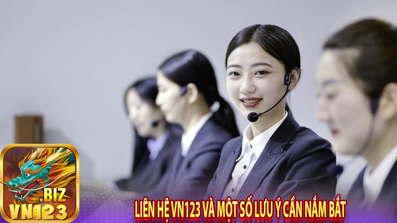 Liên Hệ Vn123 Và Một Số Lưu Ý Cần Nắm Bắt