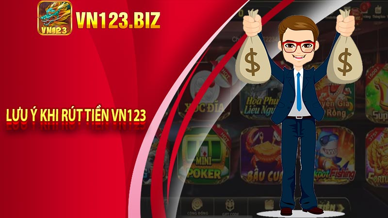 Lưu ý khi rút tiền vn123