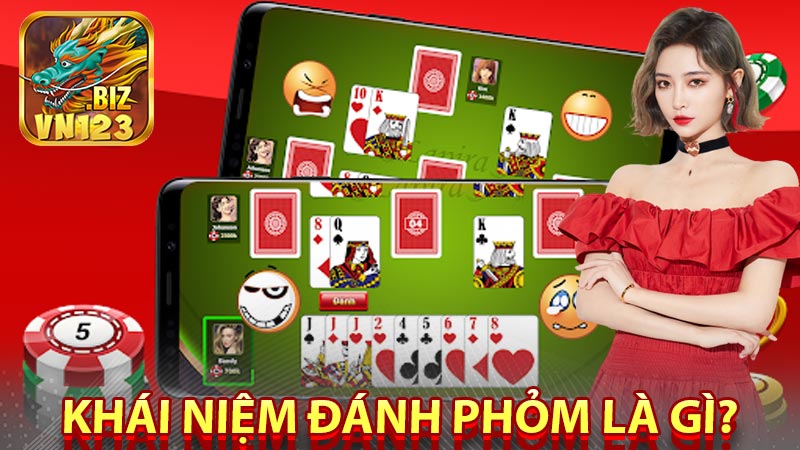 Khái niệm đánh Phỏm là gì?