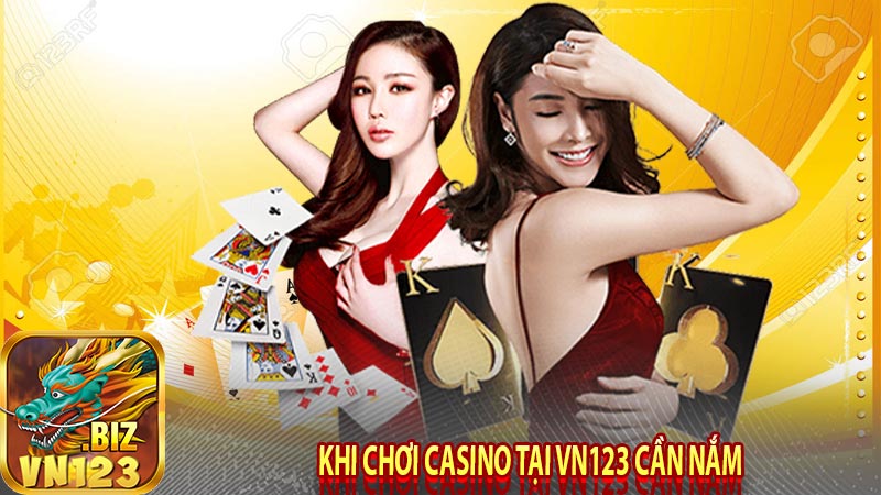 Khi chơi casino tại vn123 cần nắm