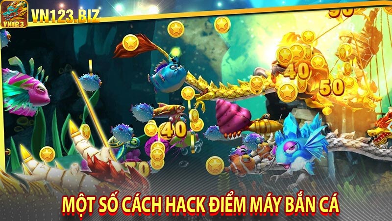 Một số cách hack điểm máy bắn cá 