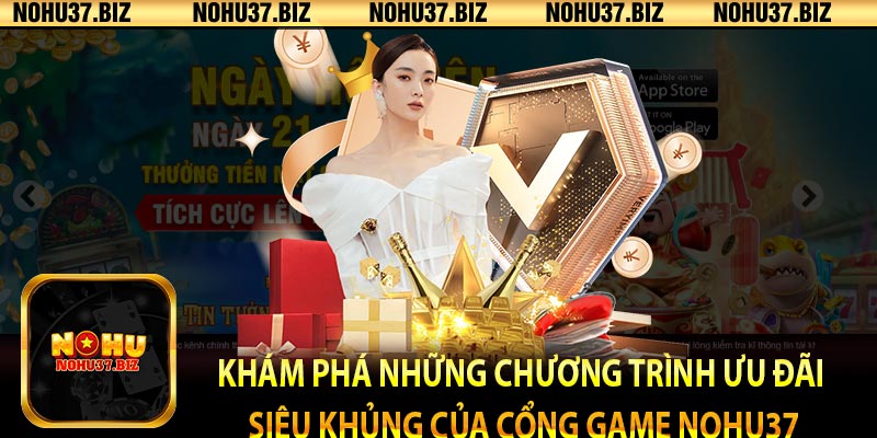 Khám phá những chương trình ưu đãi siêu khủng của cổng game NOHU37